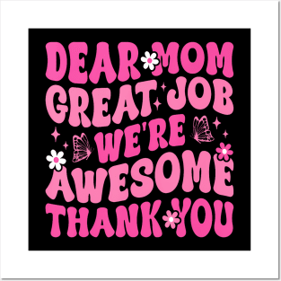 Dear Mom Great Job We'Re Awesome Thank Posters and Art